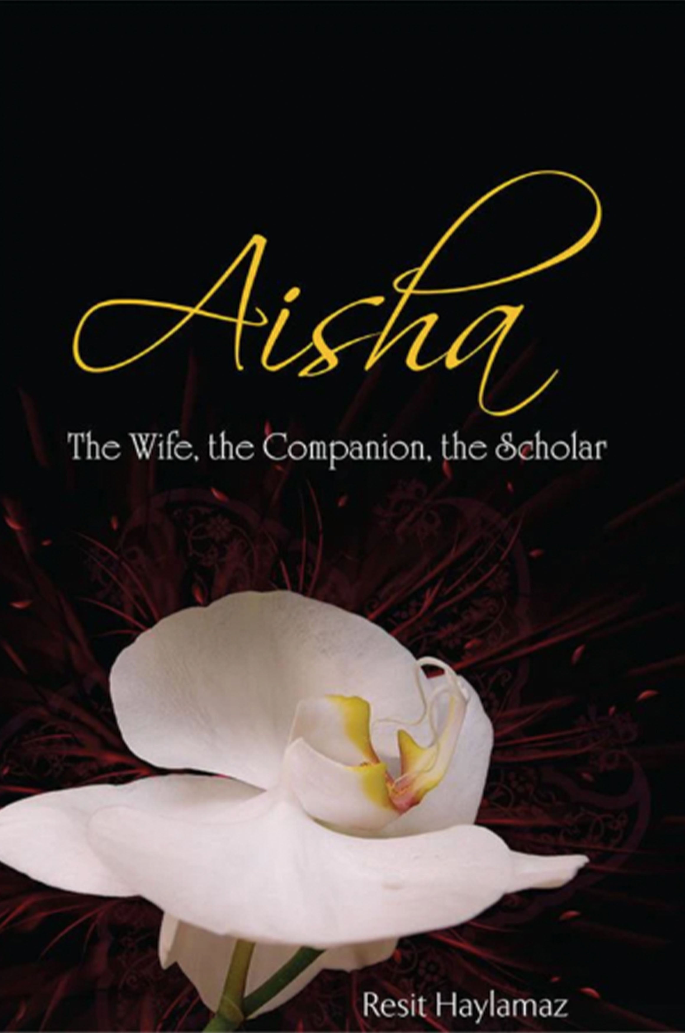 Aisha:The Wife,the Companian,the Scholar