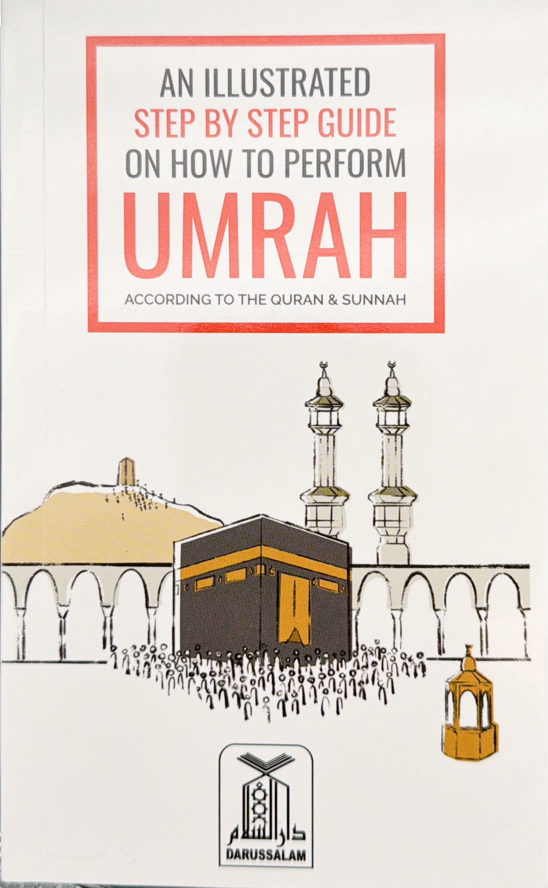 An Illustrated step by step guide on how to perform Umrah (according to Quran & Sunnah)