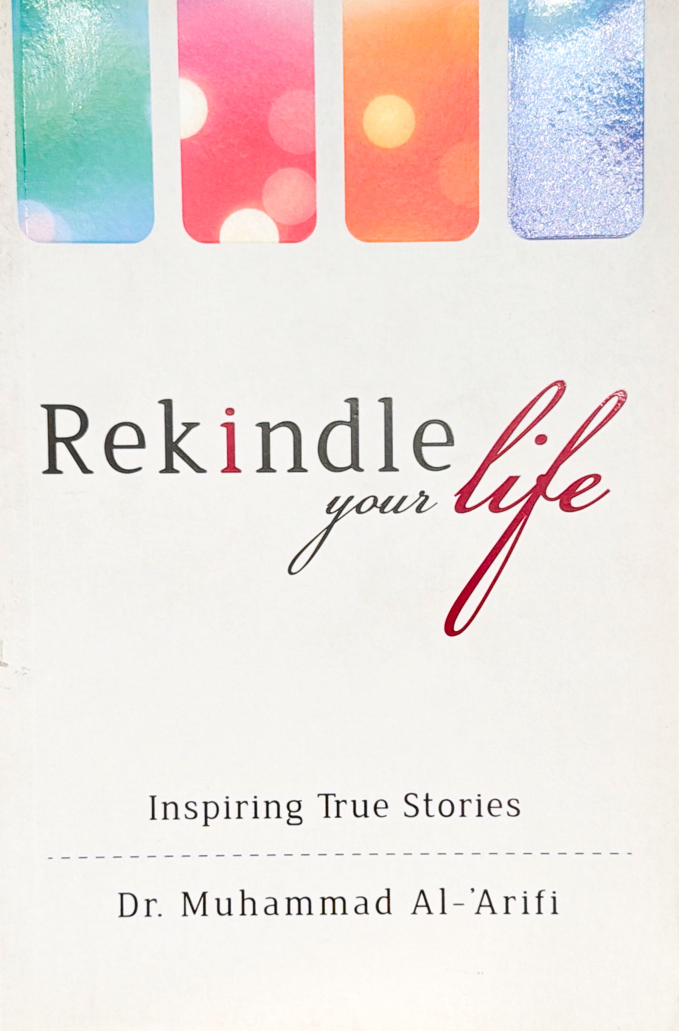 Rekindle your life: Inspiring True Stories