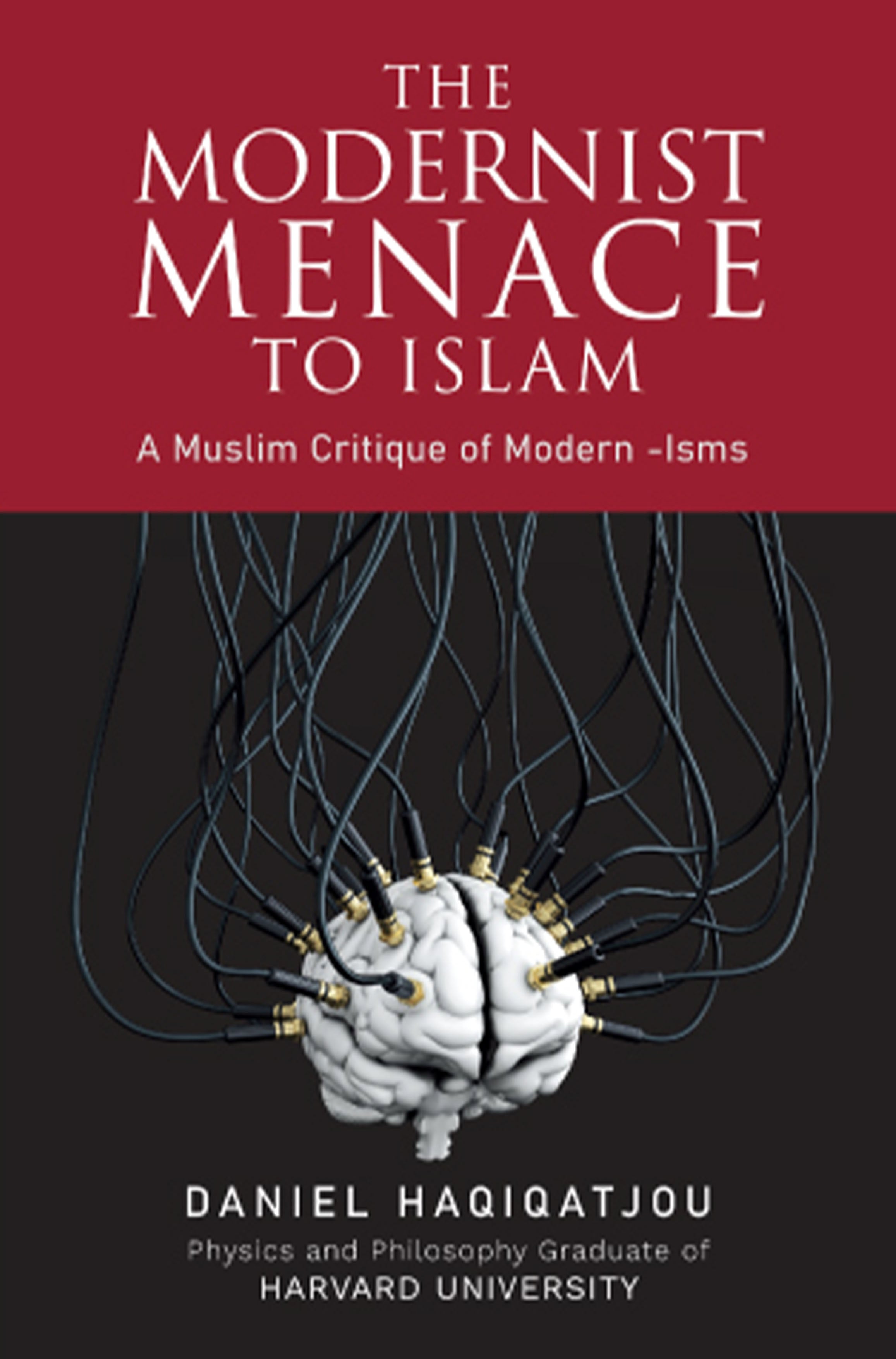 The Modernist Menace to Islam: A Muslim Critique of Modern