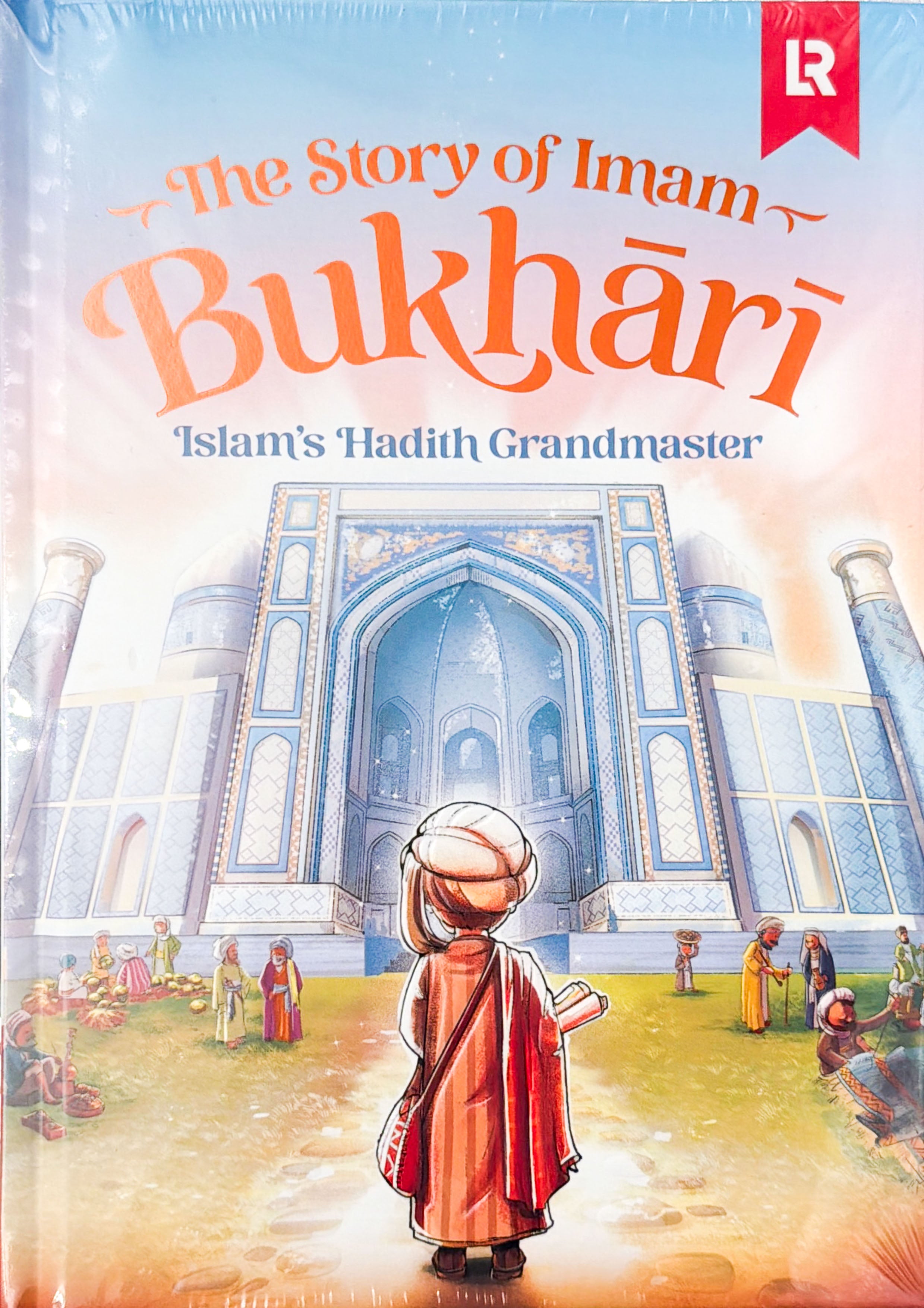 The Story of Imam Bukhari Islam's Hadith Grandmaster