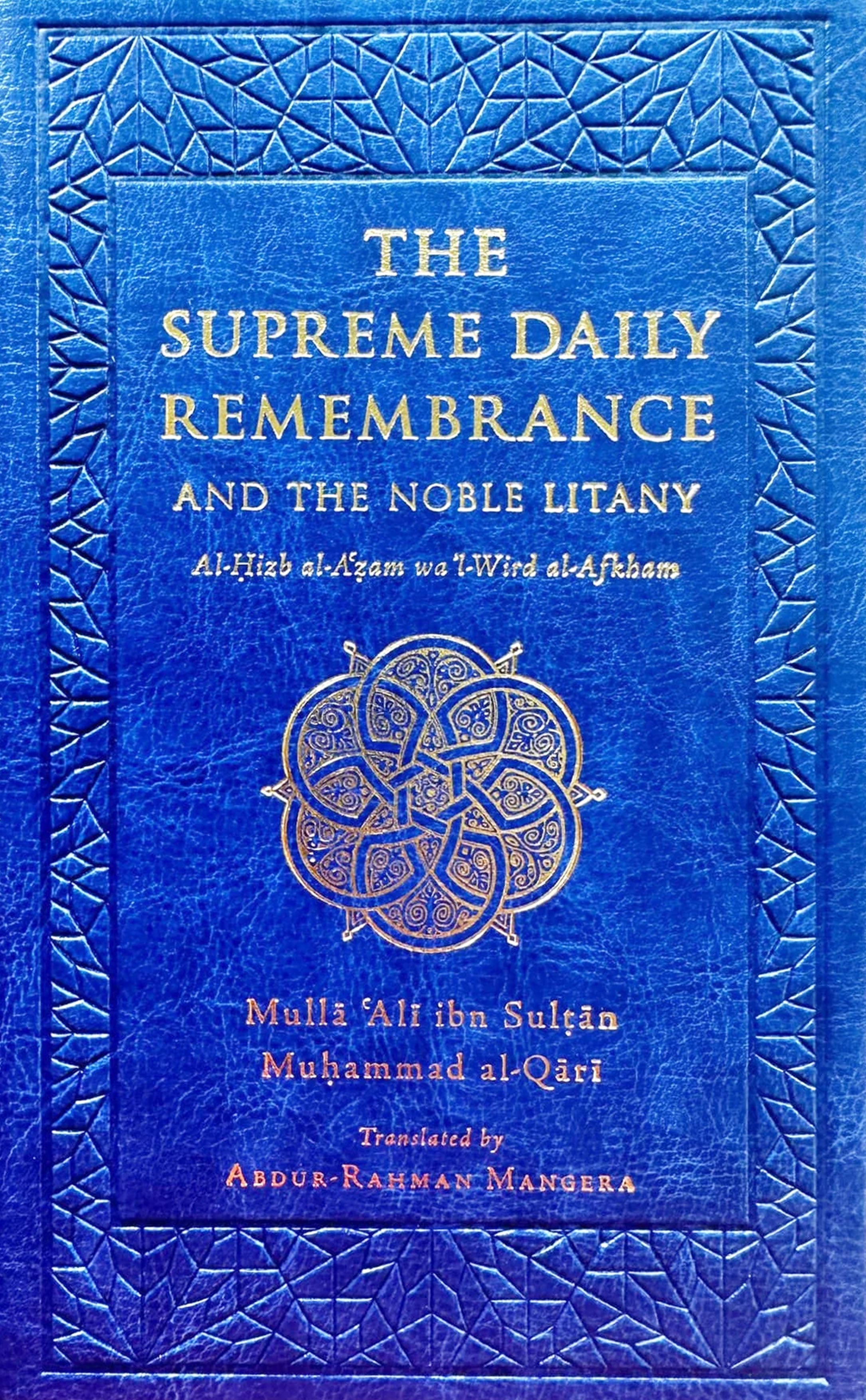 The Supreme Daily Remembrance and the Noble Litany (Al-Hizb al-Azam wa'l-Wird al-Afkham)